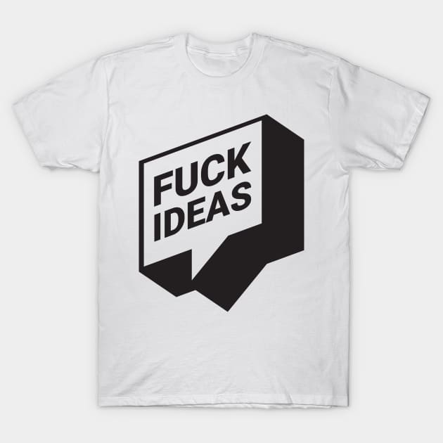 F. ideas T-Shirt by Maintenance Phase